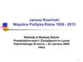 1 Janusz Rowiński Wspólna Polityka Rolna 1958 - 2013 Wykłady w Wyższej Szkole Przedsiębiorczości i Zarządzania im Leona Koźmińskiego (9 marca – 22 czerwca.