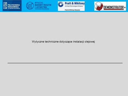 Pratt & Whitney Rzeszów S.A.. proprietary information Poland ECCN: 9E999 (not controlled according to PL & EU regulations to US) Wytyczne techniczne dotyczące.