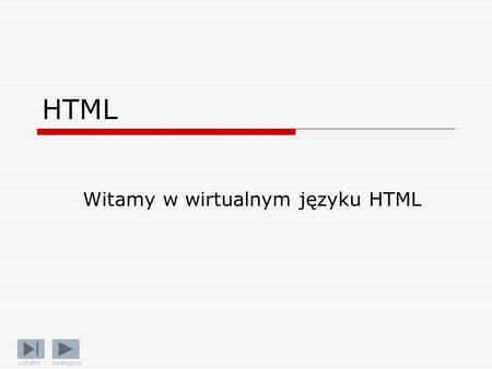 HTML Witamy w wirtualnym języku HTML ostatni następny.