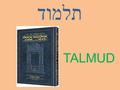תלמוד TALMUD. Talmud jest bardzo ważną księgą w judaizmie, choć de facto nie posiada statusu księgi świętej.