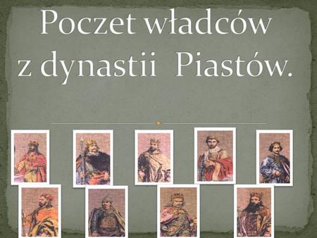 Poczet władców z dynastii Piastów.