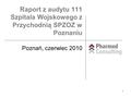 11 Poznań, czerwiec 2010 Raport z audytu 111 Szpitala Wojskowego z Przychodnią SPZOZ w Poznaniu.