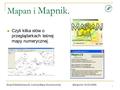 1 Mapan i Mapnik. Czyli kilka słów o przeglądarkach leśnej mapy numerycznej. Zespół Zadaniowy ds. Leśnej Mapy Numerycznej. Margonin 18.05.2006r.