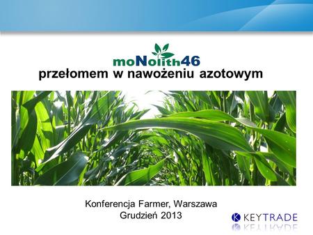 DAP & MAP UPDATE Konferencja Farmer, Warszawa Grudzień 2013 przełomem w nawożeniu azotowym.
