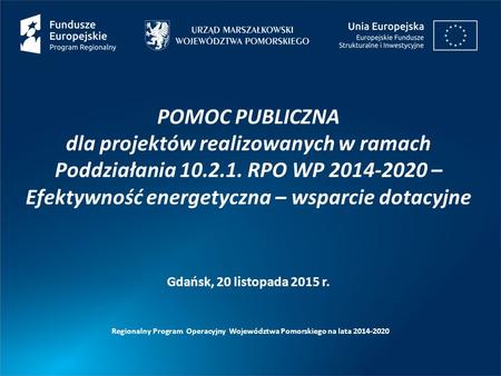 POMOC PUBLICZNA dla projektów realizowanych w ramach Poddziałania 10.2.1. RPO WP 2014-2020 – Efektywność energetyczna – wsparcie dotacyjne Regionalny Program.