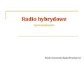 Mirek Ostrowski, Radio Wrocław SA Radio hybrydowe wprowadzenie.