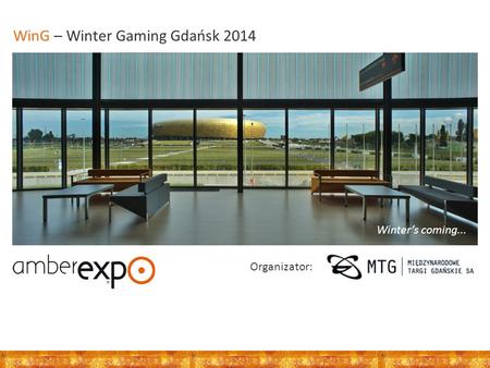 WinG – Winter Gaming Gdańsk 2014 Winter’s coming... Organizator: