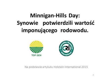Minnigan-Hills Day: Synowie potwierdzili wartość imponującego rodowodu. Na podstawie artykułu Holstein International 2015 JK.