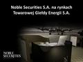 Noble Securities S.A. na rynkach Towarowej Giełdy Energii S.A.