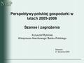 Perspektywy polskiej gospodarki w latach 2005-2006 Szanse i zagrożenia Krzysztof Rybiński Wiceprezes Narodowego Banku Polskiego Rzeszów 21 stycznia 2005.