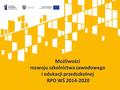 Możliwości rozwoju szkolnictwa zawodowego i edukacji przedszkolnej RPO WŚ 2014-2020.