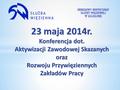 23 maja 2014r. Konferencja dot. Aktywizacji Zawodowej Skazanych oraz Rozwoju Przywięziennych Zakładów Pracy.