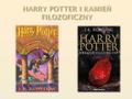 Tytuł : Harry Potter i Kamień Filozoficzny (ang. Harry Potter and Philosopher’s Stone Autor : J. K. Rowling Miejsce wydania : Wielka Brytania Język oryginału.