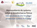 Wprowadzenie do systemu ochrony dziedzictwa w Polsce Introduction to the heritage protection system in Poland.