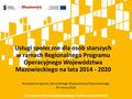 Usługi społeczne dla osób starszych w ramach Regionalnego Programu Operacyjnego Województwa Mazowieckiego na lata 2014 - 2020 Posiedzenie Sejmiku Senioralnego.