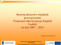 1 Rozwój obszarów wiejskich przez pryzmat Programu Operacyjnego Kapitał Ludzki na lata 2007 – 2013 Małgorzata Bobryk DEPARTAMENT EUROPEJSKIEGO FUNDUSZU.