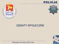 DEBATA SPOŁECZNA dotycząca bezpieczeństwa na terenie dzielnicy Żoliborz Obszar tematyczny: 1.Zagrożenie przestępczością z uwzględnieniem 7 kategorii przestępstw.