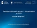 Zasady przygotowania wniosku o dofinansowanie projektu Gdańsk, 09.02.2016 r. Regionalny Program Operacyjny Województwa Pomorskiego na lata 2014-2020.
