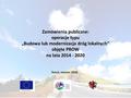 Zamówienia publiczne: operacje typu „Budowa lub modernizacja dróg lokalnych” objęte PROW na lata 2014 - 2020 Toruń, marzec 2016.