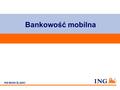 Do not put content on the brand signature area ING BANK ŚLĄSKI Bankowość mobilna 1.
