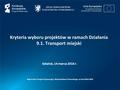 Kryteria wyboru projektów w ramach Działania 9.1. Transport miejski Regionalny Program Operacyjny Województwa Pomorskiego na lata 2014-2020 Gdańsk, 14.