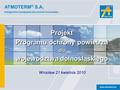 ATMOTERM ® S.A. www.atmoterm.pl Inteligentne rozwiązania aby chronić środowisko Projekt Programu ochrony powietrza dla województwa dolnośląskiego Wrocław.