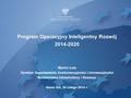 Program Operacyjny Inteligentny Rozwój 2014-2020 Marcin Łata Dyrektor Departamentu Konkurencyjności i Innowacyjności Ministerstwo Infrastruktury i Rozwoju.