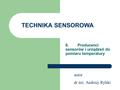 autor dr inż. Andrzej Rylski TECHNIKA SENSOROWA 6.Producenci sensorów i urządzeń do pomiaru temperatury.