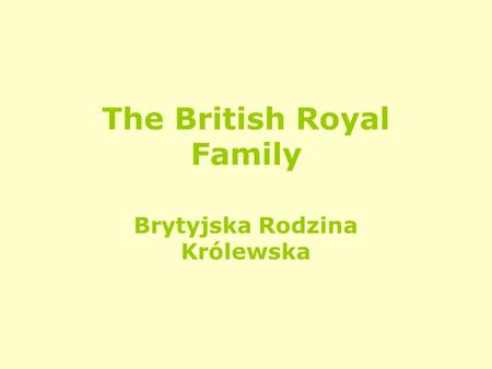 The British Royal Family Brytyjska Rodzina Królewska.