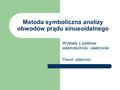 Metoda symboliczna analizy obwodów prądu sinusoidalnego