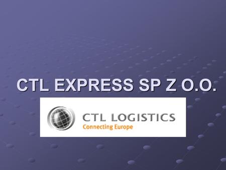 CTL EXPRESS SP Z O.O.. O firmie Współcześnie Grupa CTL Logistics to międzynarodowy koncern, oferujący kompleksową obsługę logistyczną w zakresie transportu.