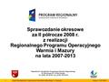 Departament Zarządzania Programami Rozwoju Regionalnego Ul. Kościuszki 83, 10-950 Olsztyn Tel. (0-89) 521-96-00, Fax. (0-89) 521-96-09 1Urząd Marszałkowski.