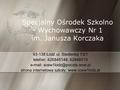 Specjalny Ośrodek Szkolno - Wychowawczy Nr 1 im. Janusza Korczaka 93-138 Łódź ul. Siedlecka 7/21 telefon: 426845148, 42846019