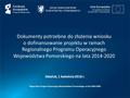 Dokumenty potrzebne do złożenia wniosku o dofinansowanie projektu w ramach Regionalnego Programu Operacyjnego Województwa Pomorskiego na lata 2014-2020.