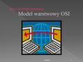 20/09/2003 1 Model warstwowy OSI. Model warstwowy OSI (Open Systems Interconnection ) – standard wprowadzony przez organizację ISO (International Organization.