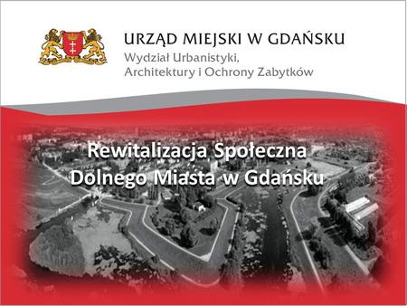 Rewitalizacja Społeczna Dolnego Miasta w Gdańsku.