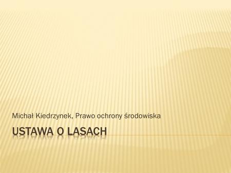 Michał Kiedrzynek, Prawo ochrony środowiska.  Ustawa z dnia 28 września 1991 r. (t.j. z dn 19 listopada 2015 r. Dz. U. z 2015 r., poz. 2100)  Ustawa.