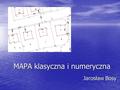 MAPA klasyczna i numeryczna Jarosław Bosy. Podział sekcyjny mapy zasadniczej (1) Podział sekcyjny mapy zasadniczej w skalach 1 : 5 000, 1 : 2 000, 1 :
