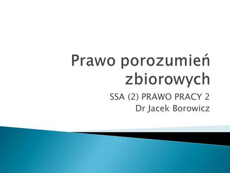SSA (2) PRAWO PRACY 2 Dr Jacek Borowicz. Art. 9. § 1. K.P.