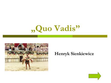 „Quo Vadis” Henryk Sienkiewicz.