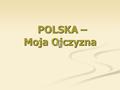 POLSKA – Moja Ojczyzna.