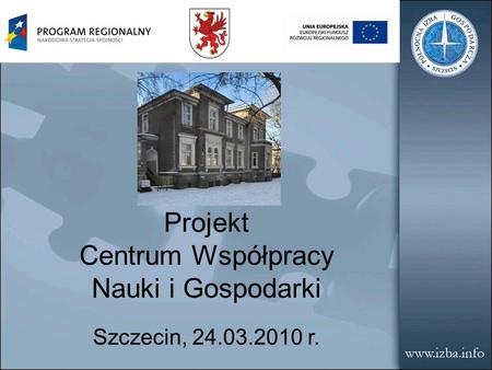Projekt Centrum Współpracy Nauki i Gospodarki Szczecin, 24.03.2010 r.