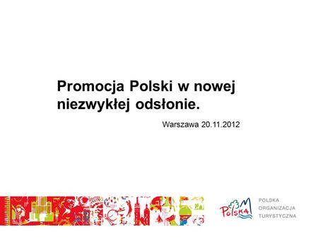 Promocja Polski w nowej niezwykłej odsłonie. Warszawa 20.11.2012.