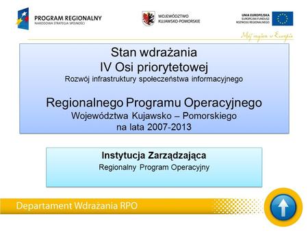 Stan wdrażania IV Osi priorytetowej Rozwój infrastruktury społeczeństwa informacyjnego Regionalnego Programu Operacyjnego Województwa Kujawsko – Pomorskiego.