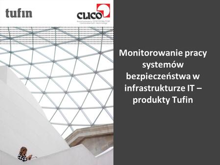 Monitorowanie pracy systemów bezpieczeństwa w infrastrukturze IT – produkty Tufin.