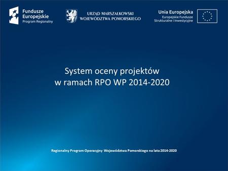 System oceny projektów w ramach RPO WP 2014-2020 Regionalny Program Operacyjny Województwa Pomorskiego na lata 2014-2020.