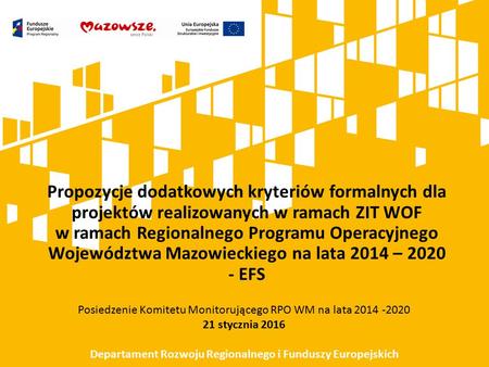 Propozycje dodatkowych kryteriów formalnych dla projektów realizowanych w ramach ZIT WOF w ramach Regionalnego Programu Operacyjnego Województwa Mazowieckiego.