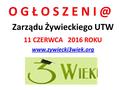 Zarządu Żywieckiego UTW 11 CZERWCA 2016 ROKU www.zywiecki3wiek.org.