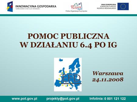 POMOC PUBLICZNA W DZIAŁANIU 6.4 PO IG Warszawa 24.11.2008.