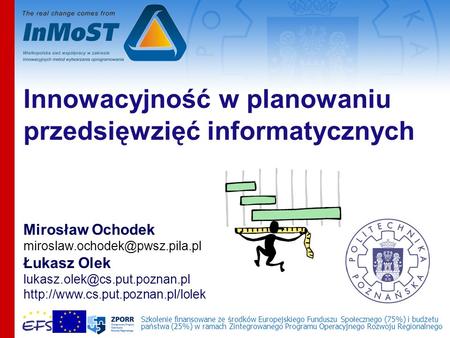 Innowacyjność w planowaniu przedsięwzięć informatycznych Mirosław Ochodek Łukasz Olek